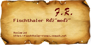 Fischthaler Rómeó névjegykártya